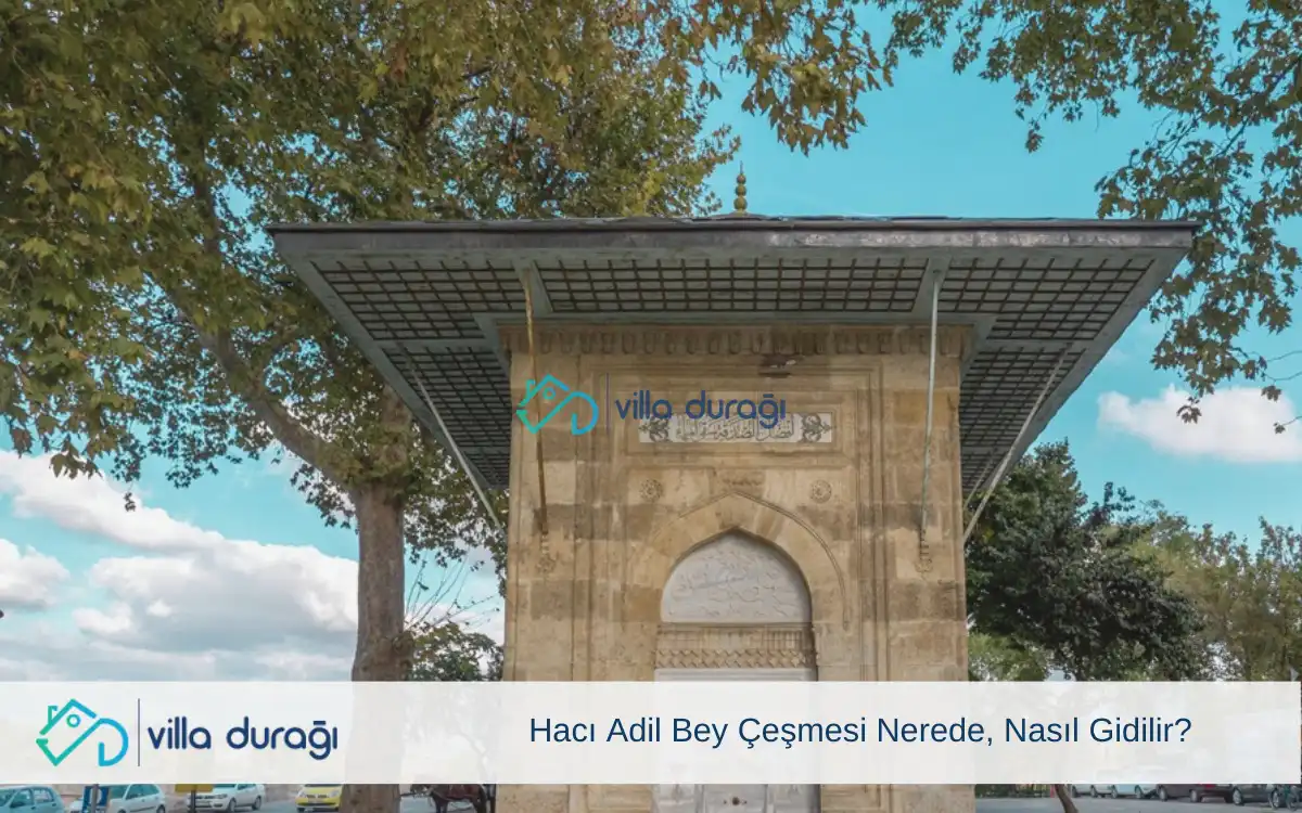 Hacı Adil Bey Çeşmesi Nerede, Nasıl Gidilir?