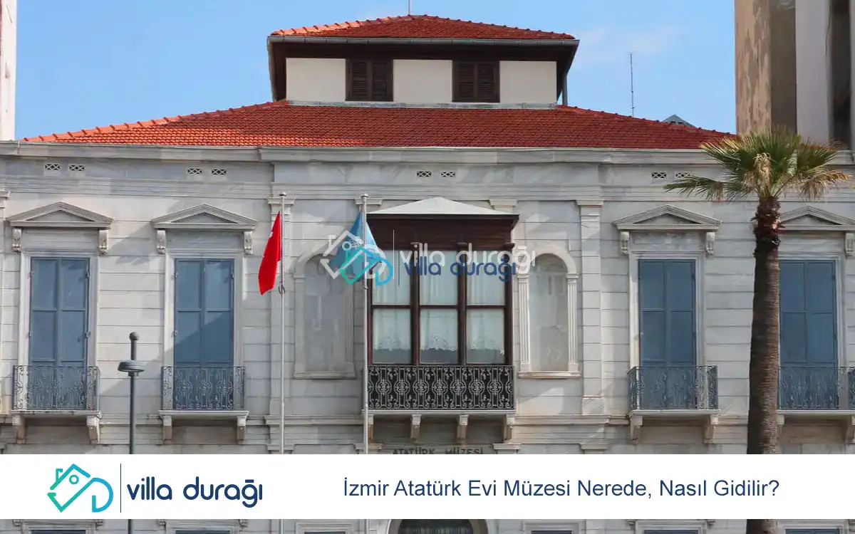 İzmir Atatürk Evi Müzesi Nerede, Nasıl Gidilir?