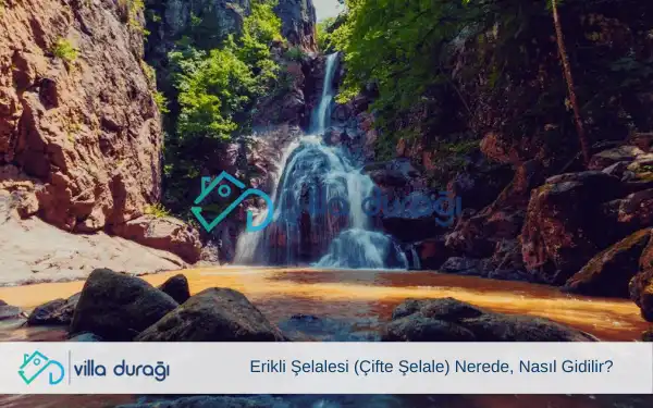 Erikli Şelalesi (Çifte Şelale) Nerede, Nasıl Gidilir?