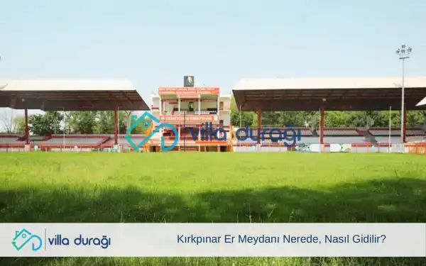 Kırkpınar Er Meydanı Nerede, Nasıl Gidilir?